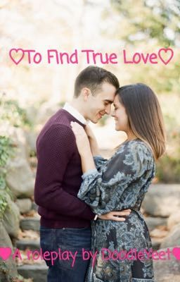 💘To Find True Love💘 (RP)