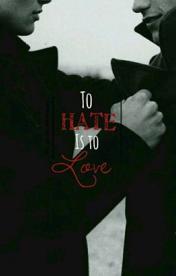 To Hate is to Love