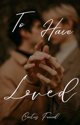 To Have Loved [BxB] Book I ✓