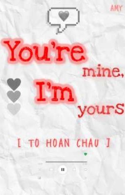 [Tổ hoàn châu] You're mine, I'm yours.