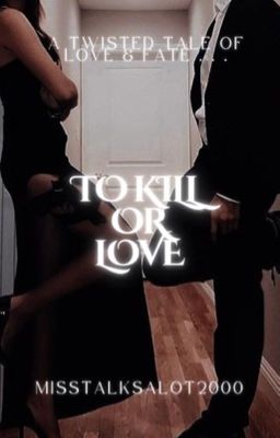 To Kill or Love