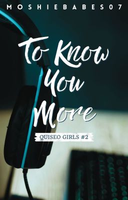 To Know You More (Quiseo Girls #2)