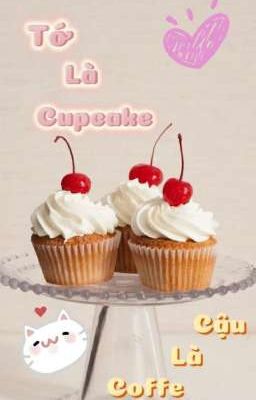 Tớ là cupcake, cậu là coffe