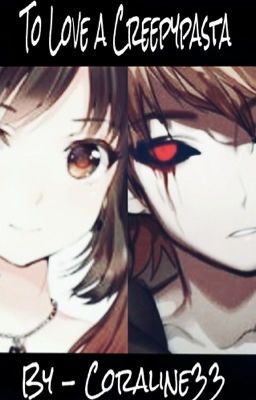 To love a creepypasta ( BEN ROMANTIC fanfiction )