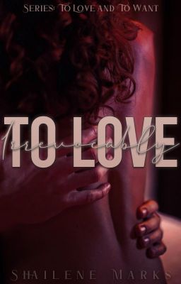 To Love Irrevocably [18+]