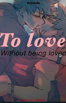 To love without being loved