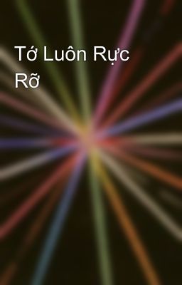 Tớ Luôn Rực Rỡ