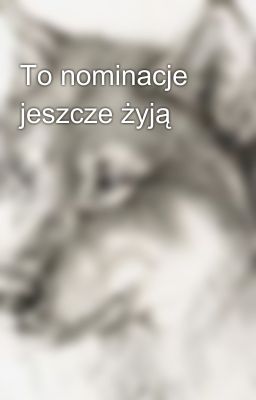 To nominacje jeszcze żyją