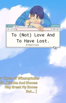 To (Not) Love And To Have Lost.