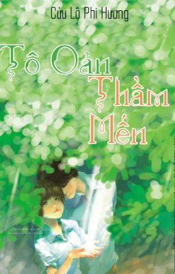 Tô Oản Thầm Mến - Cửu Lộ Phi Hương