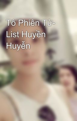 Tô Phiên Tử- List Huyền Huyễn 