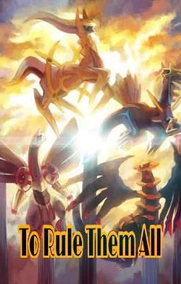 To Rule Them All (Pokemon Universe x Male reader) (18+, Harem)