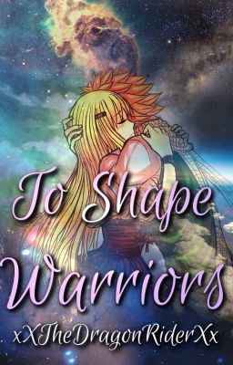 To Shape Warriors || A Fairy Tail Fanfiction