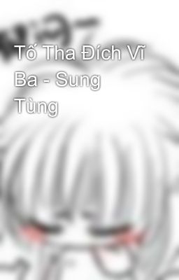 Tố Tha Đích Vĩ Ba - Sung Tùng