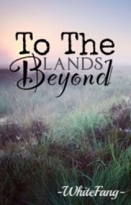 To The Lands Beyond (An Eragon Fanfiction)