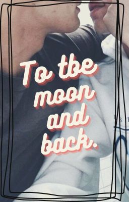 To the moon and back.