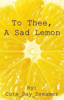 To thee, a sad lemon