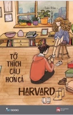 Tớ Thích Cậu Hơn Cả Harvard [364 trang]