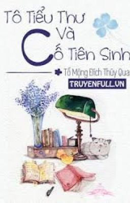 TÔ TIỂU THƯ VÀ CỐ TIÊN SINH - TỐ MỘNG ĐÍCH THÚY QUA