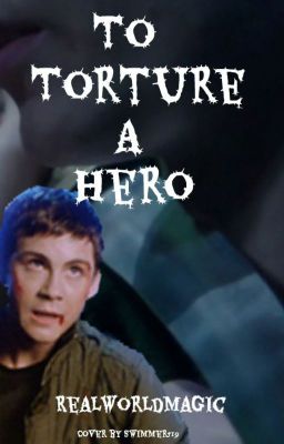 To torture a hero