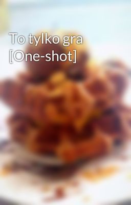 To tylko gra [One-shot]