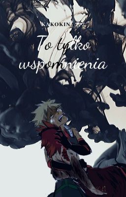 To tylko wspomnienia ||Kiribaku