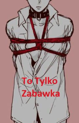 To Tylko Zabawka *Yaoi*