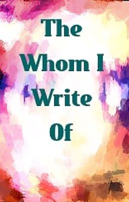 To Whom I Write Of