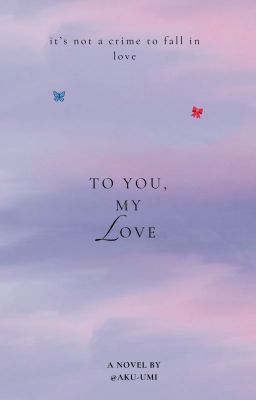 to you, my Love