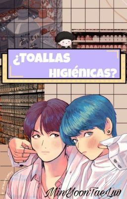 ¿Toallas higiénicas? (YoonTae) TERMINADA.