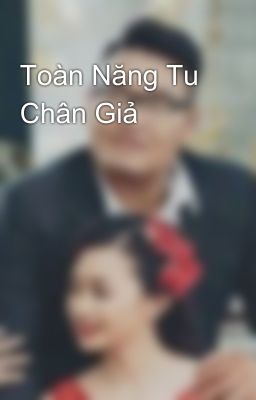 Toàn Năng Tu Chân Giả