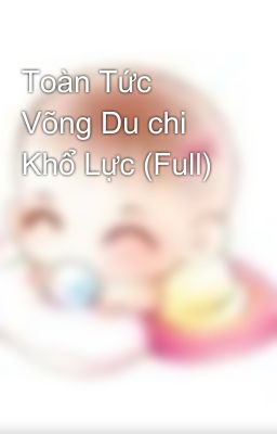 Toàn Tức Võng Du chi Khổ Lực (Full)