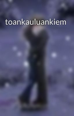 toankauluankiem