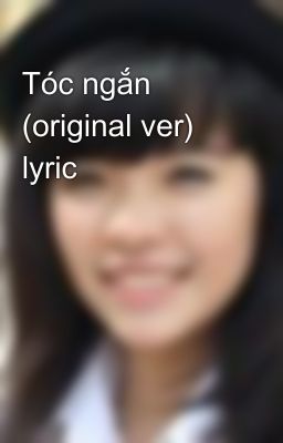 Tóc ngắn (original ver) lyric