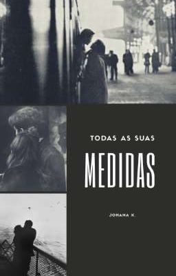 Todas as suas medidas.