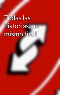 Todas las historias, un mismo final