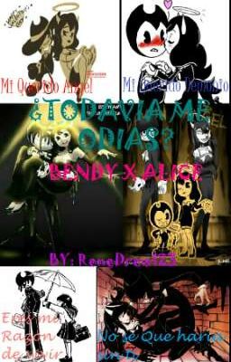 ¿Todavía me odias? Bendy x Alice