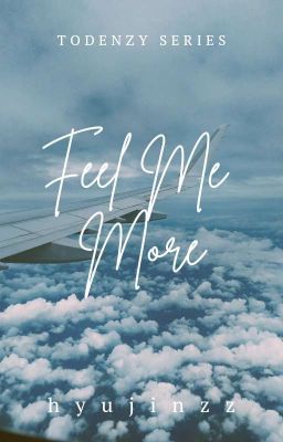 Todenzy Series #1: Feel Me More