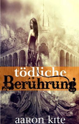 Tödliche Berührung (2012 WATTY-AWARDS-GEWINNER, Übersetzung)