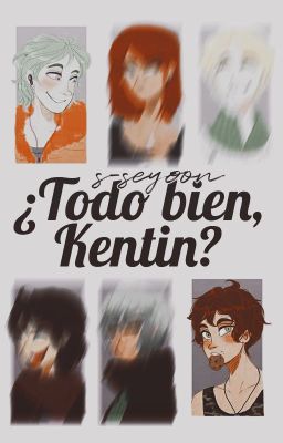 ↬¿todo bien, Kentin?