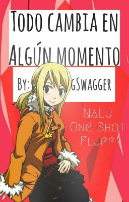 Todo Cambia En Algun Momento...- NaLu One-Shot