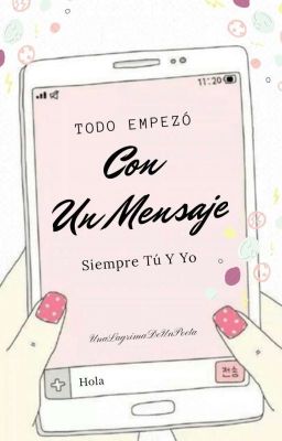 Todo Empezó Con Un Mensaje (Siempre Tú Y Yo l ) -Próximamente-