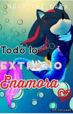 Todo lo extraño enamora - shadamy-