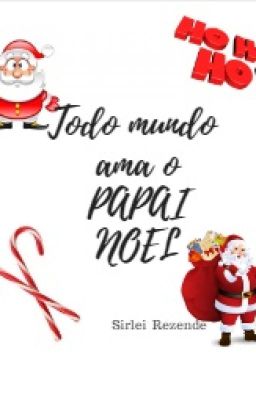 Todo mundo ama o  PAPAI NOEL