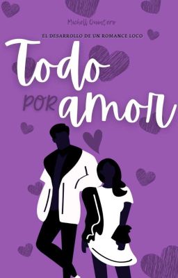 Todo Por Amor✔️ [Libro #3] EN PROCESO (SAGA AQP)