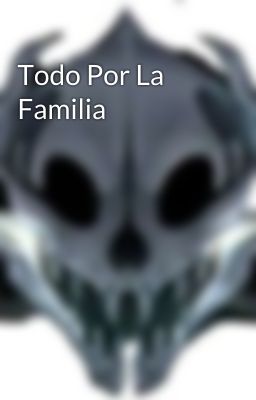 Todo Por La Familia