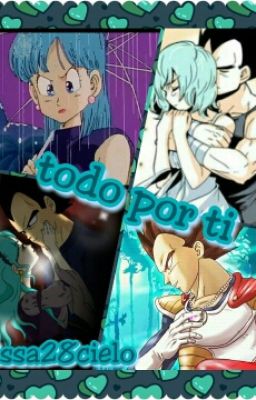 Todo Por  Ti (Vegeta Y Bulma ♥)