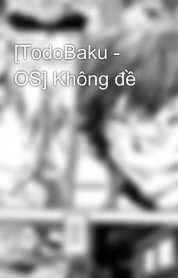 [TodoBaku - OS] Không đề