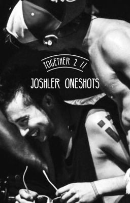 together 2//joshler oneshots