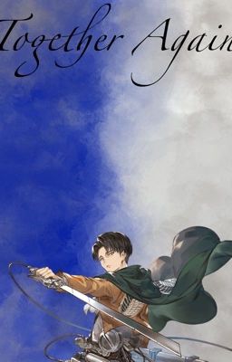 Together Again (Levi x Reader)